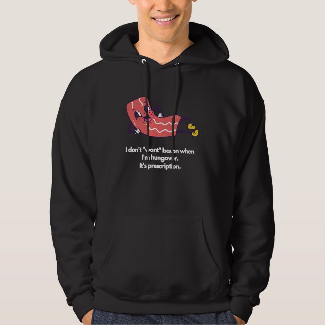 I don't want bacon when I'm hungover It's prescrip Hoodie (Framsida)