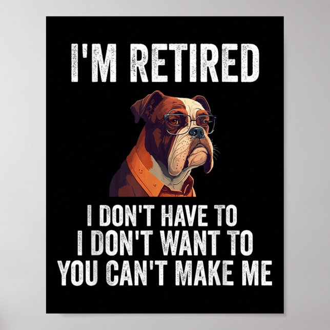 I Don't Want Have To You Can't Make Me I'm Retired Poster (Framsidan)