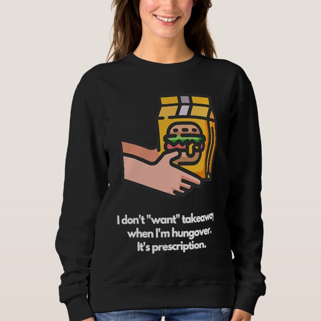 I don't want takeaway when I'm hungover It's presc T Shirt (Framsida)