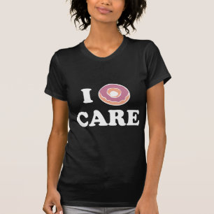 I Donut Care T Shirt
