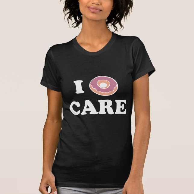 I Donut Care T Shirt (Framsida)