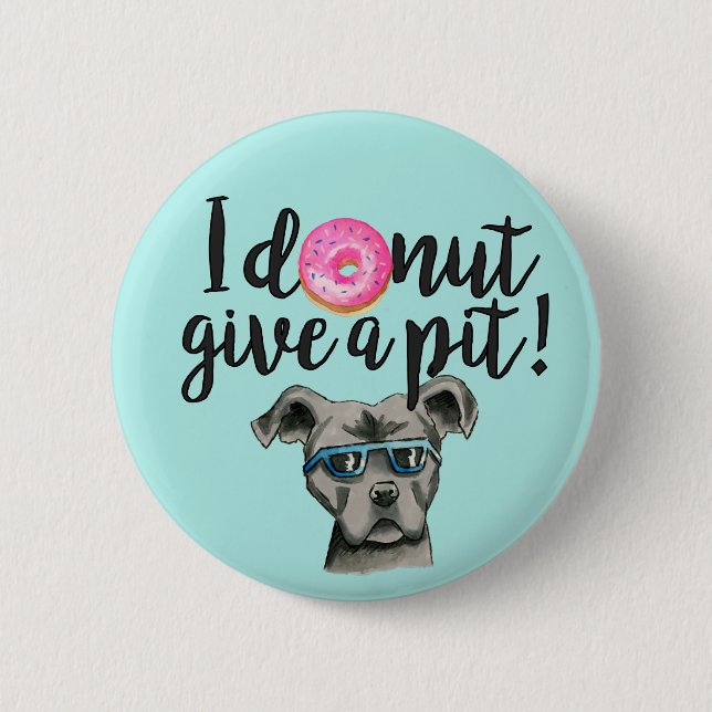 I Donut Ge A Pit | Pit Bull Dog Pun Knapp (Framsida)