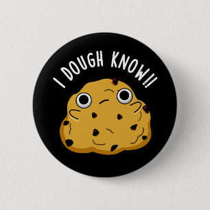 I Dough Know Funny Baking Pun Mörk BG Knapp