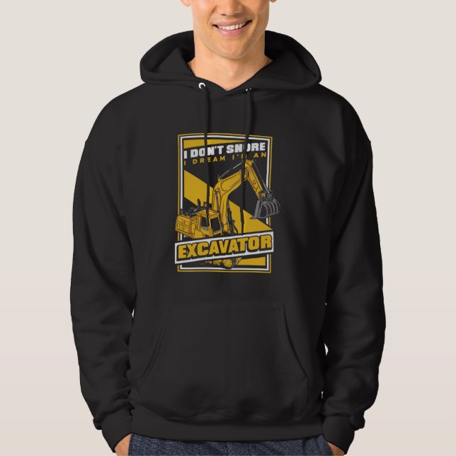 I Dream I m An Excavator Loader Backhoe Excavator  Hoodie (Framsida)