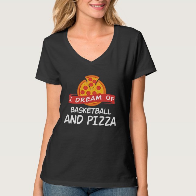 I Dream of Basketball And Pizza  Basketball Player T Shirt (Framsida)