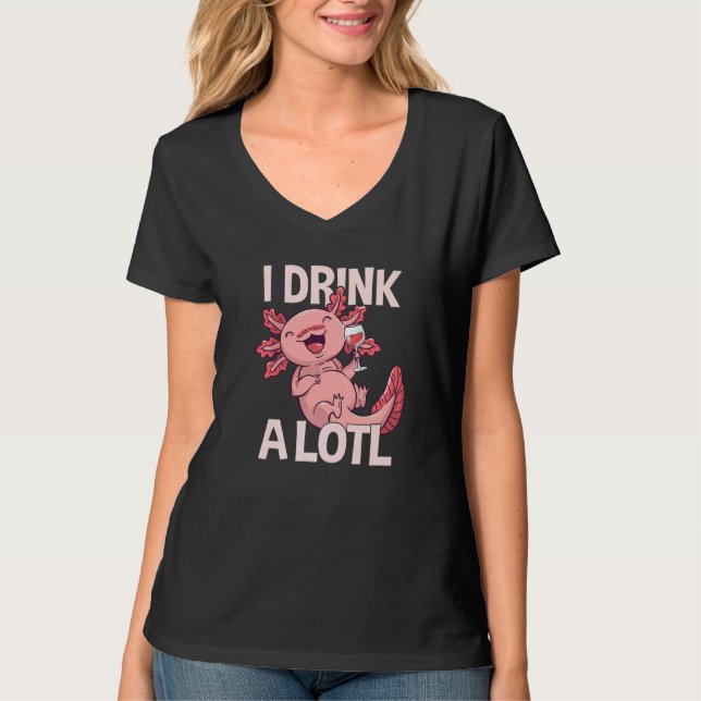 I drink a lotl   Drinking Axolotl  1 T Shirt (Framsida)