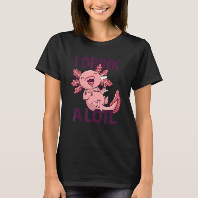 I drink a lotl   Drinking Axolotl 1 T Shirt (Framsida)