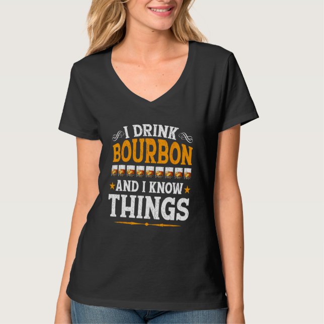 I Drink Bourbon And I Know Things  Whiskey Bourbon T Shirt (Framsida)