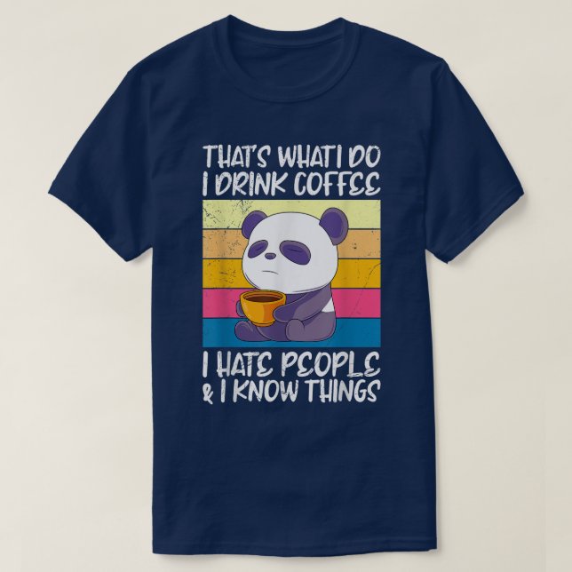 I drink coffee hate people and knows things Panda  T Shirt (Design framsida)