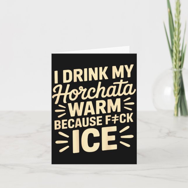 I Drink My Horchata Warm Funny Beverage Lover Quot Kort (Framsida)