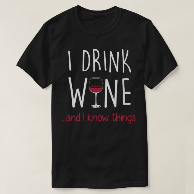I Drink Wine and I Know Things T Shirt Funny (Design framsida)