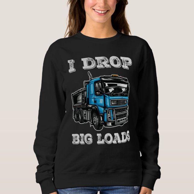 I Drop Big Loads Cool Truck Drivers and Trucker T Shirt (Framsida)