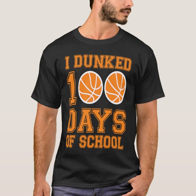 I Dunked 100 Days Of School Basketball Player 100  T Shirt (Framsida)