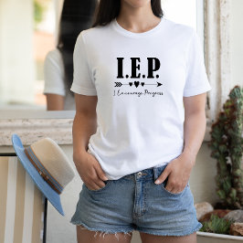 I.E.P. - Jag Uppmuntrar Framsteg Speciallärare T Shirt