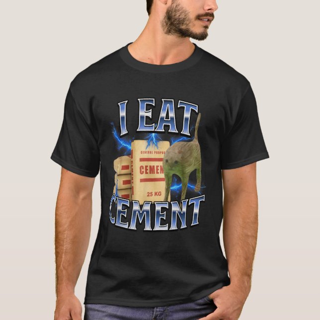 I Eat Cement Cursed Cat Funny Oddly Specific Meme  T Shirt (Framsida)