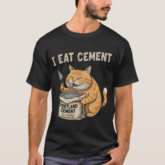 I Eat Cement Funny Cat Construction Funny Cat Meme T Shirt