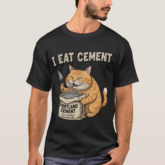 I Eat Cement Funny Cat Construction Funny Cat Meme T Shirt (Framsida)