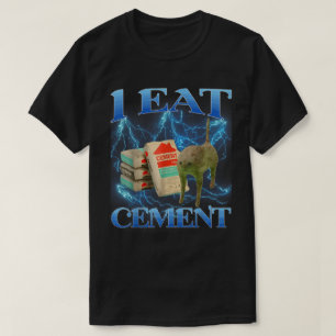 I Eat Cement Funny Cat Memart T Shirt
