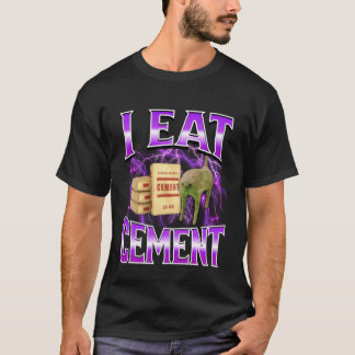 I Eat Cement Funny Cat Meme Internet Memes Funny M T Shirt