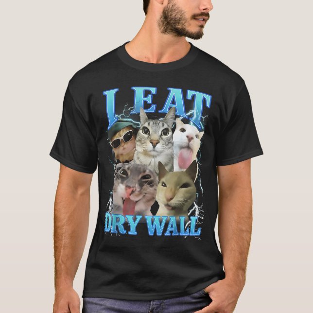 I Eat Dry Wall Funny Cat Meme  T Shirt (Framsida)