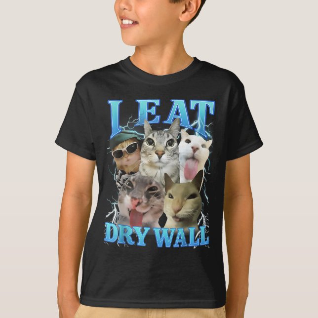 I Eat Dry Wall Funny Cat Meme  T Shirt (Framsida)
