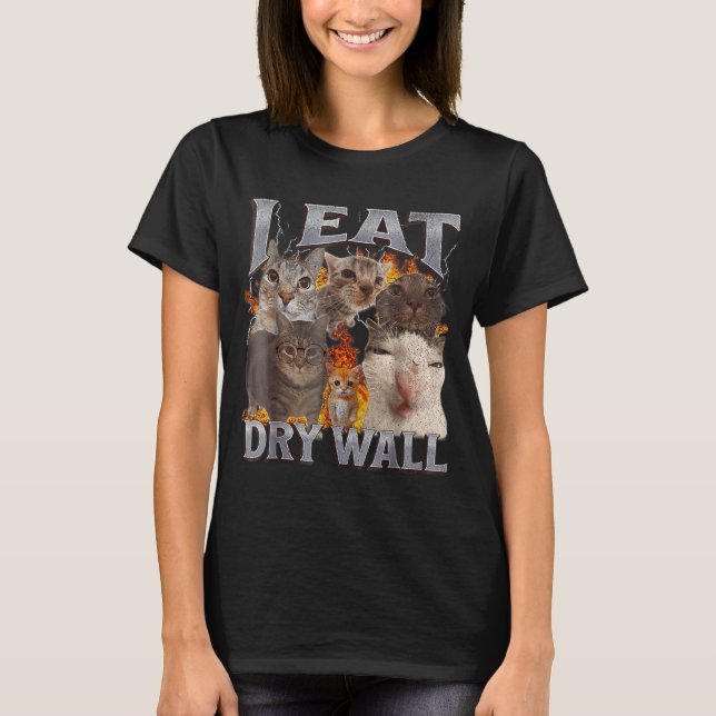 I Eat Drywall Funny Cat Meme Bootleg Graphic  T Shirt (Framsida)