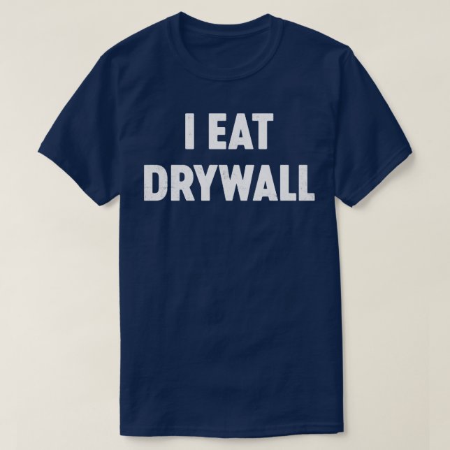 I Eat Drywall Funny T Shirt (Design framsida)