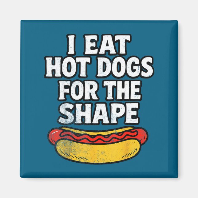 I Eat Hot Dogs For The Shape Funny Meme Saying  Magnet (Framsidan)