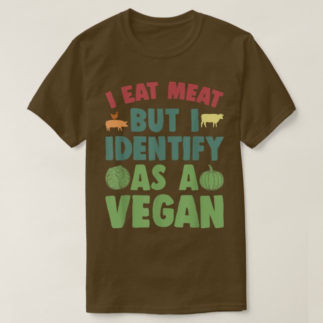I Eat Meat But I Identify As A Vegan Funny Vegan V T Shirt (Design framsida)