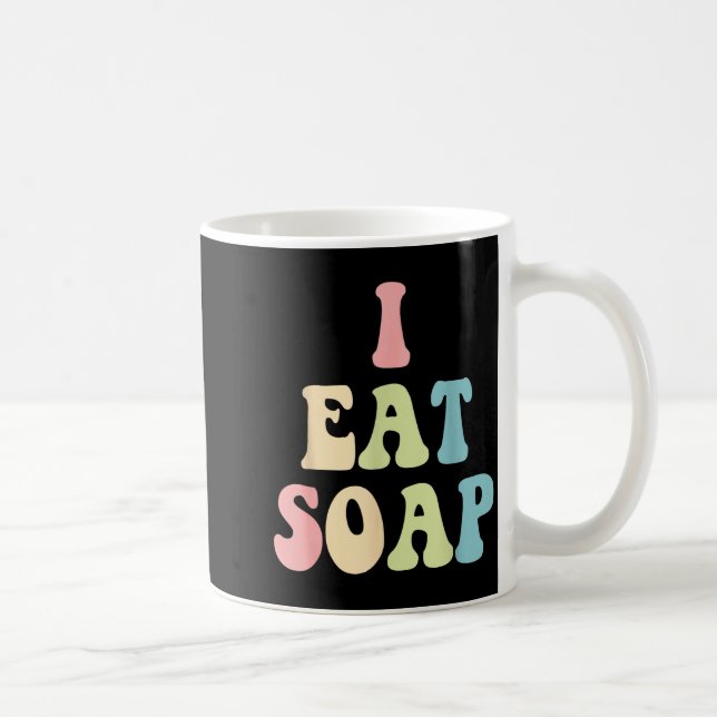 I Eat Soap Funny Humorous Quote  Kaffemugg (Höger)