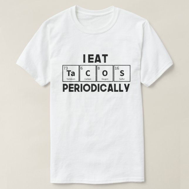 I Eat Tacos Periodically Chemistry Science Pun T Shirt (Design framsida)