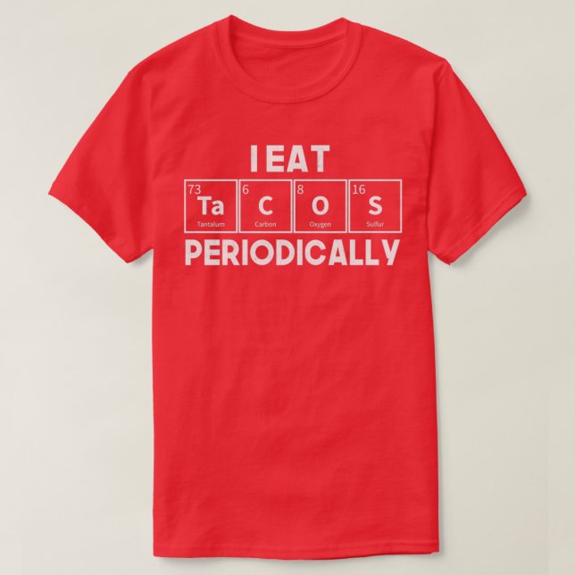 I Eat Tacos Periodically Chemistry Science Pun T Shirt (Design framsida)