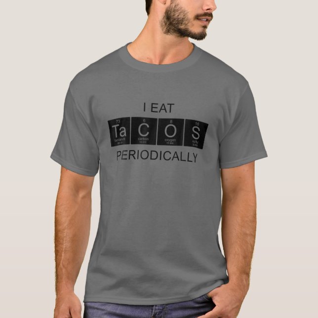 I Eat Tacos Periodically, Funny Sayings Periodic T T Shirt (Framsida)