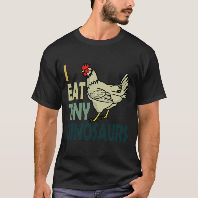 I Eat Tiny Dinosaurs Chicken   T Shirt (Framsida)