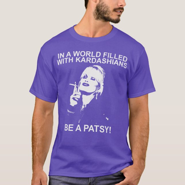I en värld av Kardashians, var en Patsy rolig tjej T Shirt (Framsida)