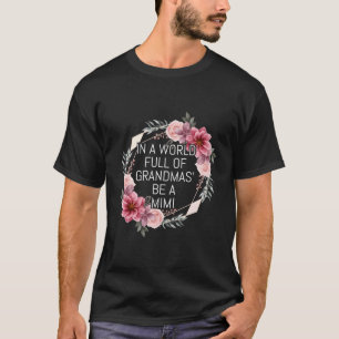 I en värld av mormor är Fullt Mimi Anemone T Shirt