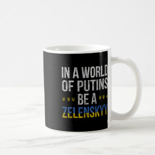 I en värld av Putins var en Zelenskyy jag står med Kaffemugg