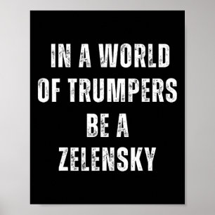 I en värld av trumpare, var en Zelensky anti-Trump Poster