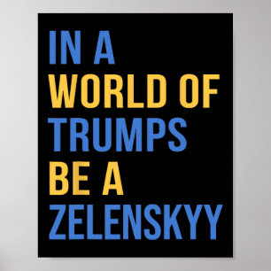 I en värld av Trumps, var en Zelensky - Stå med Uk Poster