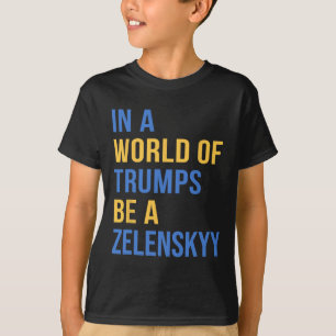 I en värld av Trumps var en Zelensky Stå med Ukrai T Shirt