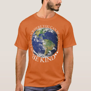 i en värld där du kan vara vad som helst. t shirt