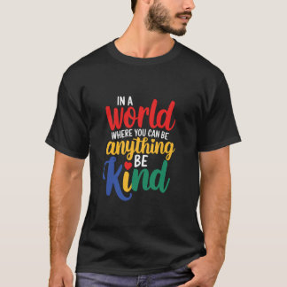 I En Värld Där Du Kan Vara Vad Som Helst Var Snäll T Shirt
