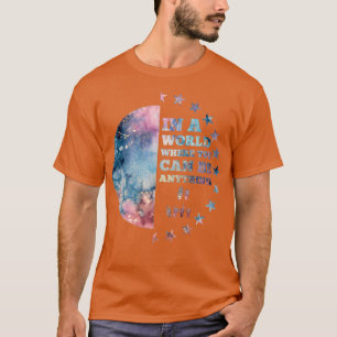 i en värld där man kan vara vad som helst, antinge t shirt