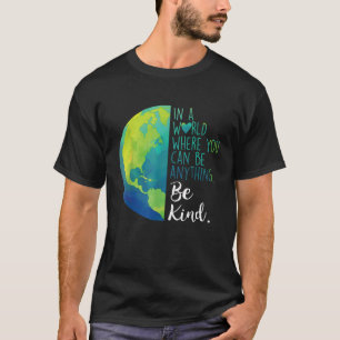 I en värld där man kan vara vad som helst t shirt