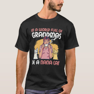 I En Värld Full Av Farmödrar Var En Nana Katt T Shirt