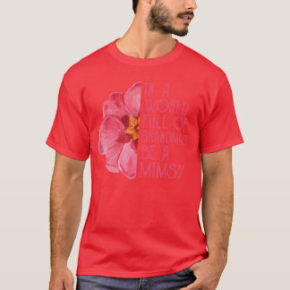I en värld full av mormödrar Var en Mimsys mors da T Shirt
