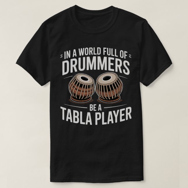 I En Värld Full Av Trummisar Var En Tabla-Spelare T Shirt (Design framsida)