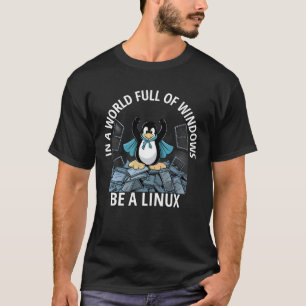 I en värld full av Windows, var en Linux-tröja T Shirt
