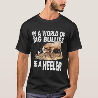 I en värld med stora bullor är det en heeler! Bull T Shirt