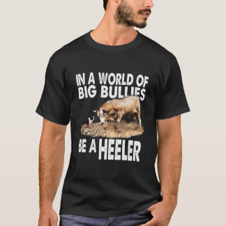 I en värld med stora bullor är det en heeler! Bull T Shirt